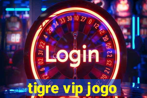 tigre vip jogo